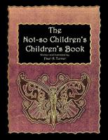 The Not-So Children's, Children's Book 1450087922 Book Cover