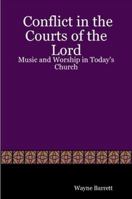 Conflict in the Courts of the Lord: Music and Worship in Today's Church 1411610482 Book Cover