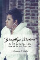 "Goodbye Letters": Some Goodbyes are Meant to be Forever. 197920313X Book Cover