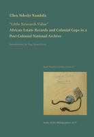 "Little Research Value": African Estate Records and Colonial Gaps in a Post-Colonial National Archive (Basel Namibia Studies) 3905758784 Book Cover