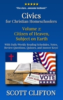 Civics for Christian Homeschoolers - Volume 2: Citizen of Heaven, Subject on Earth 1983689882 Book Cover