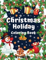 Christmas Holiday Coloring Book: Coloring book for Kids ages 4-8 and all kids 1086404521 Book Cover