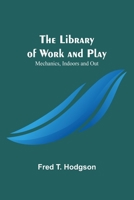 The Library of Work and Play: Mechanics, Indoors and Out 9356782091 Book Cover