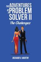The Adventures of a Problem Solver II: The Challenges 1524511641 Book Cover
