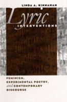 Lyric Interventions: Feminism, Experimental Poetry, and Contemporary Discourse 0877458731 Book Cover