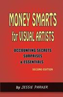 Money Smarts for Visual Artists: Accounting Secrets, Surprises, and Essentials 1533662762 Book Cover