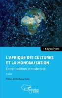 L'Afrique des cultures et la mondialisation: Entre tradition et modernité. Essai (Harmattan Guinée) (French Edition) 2343214808 Book Cover