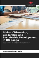 Ethics, Citizenship, Leadership and Sustainable Development in DR Congo 6204916602 Book Cover