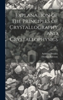 Explanation of the Principles of Crystallography and Crystallophysics 1022742183 Book Cover