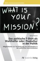 Das Politische T-Shirt ALS Wahlhelfer Oder: Popkultur in Der Politik 3639627644 Book Cover