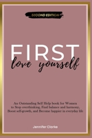 Love Yourself First: An Outstanding Self Help book for Women to Stop overthinking, Find balance and harmony, Boost self-growth, and Become happier in everyday life B0915MBLF5 Book Cover