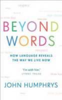 Beyond Words: How Language Reveals the Way We Live Now 0340933070 Book Cover
