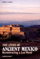 The Cities of Ancient Mexico: Reconstructing a Lost World 0500279292 Book Cover