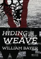 Hiding in the Weave 1937530590 Book Cover