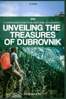 Unveiling the Treasures of Dubrovnik: Comprehensive Travel Guide to Croatia's Jewel by the Adriatic B0CGGBNK6F Book Cover