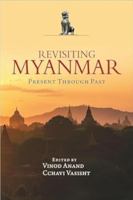 Revisiting Myanmar Present Through Past 9390095832 Book Cover