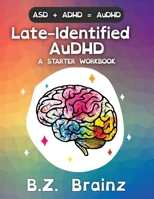 Late-Identified AuDHD: A Starter Workbook B0C128Y9NF Book Cover