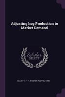 Adjusting hog Production to Market Demand 1378908570 Book Cover