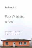 Four Walls and a Roof: The Complex Nature of a Simple Profession 0674241460 Book Cover