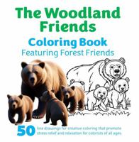 The Woodland Friends Coloring Book: Featuring Forest Friends (The Woodland Friends Coloring Books) 1967711178 Book Cover