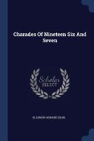 Charades Of Nineteen Six And Seven 1377194639 Book Cover