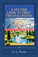 A Second Look at First Thessalonians: "Rapture" 1451582471 Book Cover