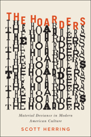 The Hoarders: Material Deviance in Modern American Culture 022617171X Book Cover