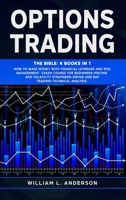 Options Trading: The Bible: 4 books in 1 Make Money with Financial Leverage and Risk Management. Crash Course for Beginners, Pricing and Volatility ... Swing and Day Trading, Technical Analysis 191409719X Book Cover