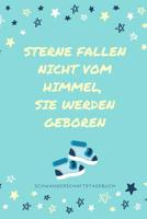 Sterne Fallen Nicht Vom Himmel, Sie Werden Geboren Schwangerschaftstagebuch: A5 Notizbuch punktiert als Geschenk f�r Schwangere - Geschenkidee f�r werdene M�tter - Schwangerschafts-tagebuch - Kalender 1080636943 Book Cover