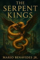 The Serpent Kings: The 12,000 Year War B0FMJPCQ4B Book Cover