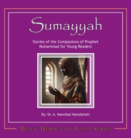 Sumayyah [Hardcover]: Stories of the Companions of Prophet Muhammad for Young Readers (Black Heros of Islam) B0GR265D9X Book Cover
