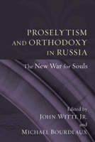 Proselytism and Orthodoxy in Russia: The New War for Souls (Religion & Human Rights Series) 1606086723 Book Cover