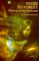 Never to Forget: The Jews of the Holocaust 0064461181 Book Cover