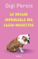 Le Voyage improbable des casse-noisettes (French Edition) B0GL2PM6X8 Book Cover