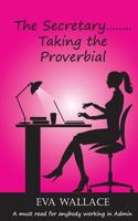 The Secretary.......Taking the Proverbial 1500672092 Book Cover