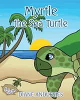 Myrtle the Sea Turtle 1098064194 Book Cover