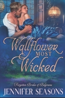 Wallflower Most Wicked (Forgotten Brides of Belgravia) B0CKCPH69X Book Cover