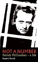 Not a Number: Patrick McGoohan – a Life 0956632920 Book Cover