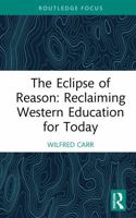 The Eclipse of Reason: Reclaiming Western Education for Today (Routledge Research in Education) 1041038607 Book Cover