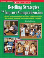Retelling Strategies To Improve Comprehension: Effective Hands-on Strategies for Fiction and Nonfiction That Help Students Remember and Understand What ... (Retelling Strategies To Improve Comprehe) 0439560357 Book Cover