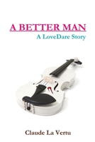 A Better Man - A Lovedare Story 1312298707 Book Cover