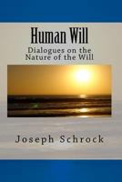 Human Will: Dialogues on the Nature of the Will 1500380261 Book Cover