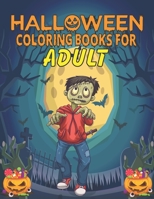 HALLOWEEN COLORING BOOK FOR ADULT: spooky coloring pages filled with monsters, witches, pumpkin, haunted house and more for hours of fun and relaxation | Ultimate halloween gift for adults B09DMXZHK9 Book Cover