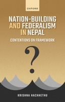 Nation-Building and Federalism in Nepal: Contentions on Framework 0198872895 Book Cover