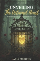 Unveiling the Untamed Heart: A Memoir of Loss, Love and Unbreakable Spirit- Part One: The unearthing of the wounds B0GSFMVHKG Book Cover