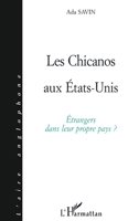 LES CHICANOS AUX Etats-Unis: Étrangers dans leur propre pays ? (L'Aire Anglophone) (French Edition) 2738471803 Book Cover