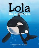 Lola the Lonely Orca 1684094836 Book Cover