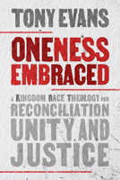 Oneness Embraced: Reconciliation, the Kingdom, and How We are Stronger Together 0802412661 Book Cover