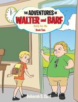 The Adventures of Walter and Barf: Book Two: Bully for Me 1493174495 Book Cover