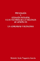 Prevenci�n y Atenci�n integral a las v�ctimas de la Violencia de G�nero en la Comunidad Valenciana 024409974X Book Cover